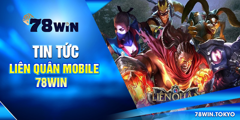 Cách Chơi Liên Quân Mobile – Hướng Dẫn Trọn Bộ Tại 78WIN 9 Tin tức Liên Quân Mobile 78WIN