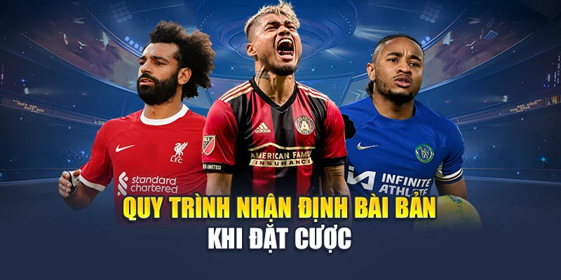 Quy trình nhận định bài bản khi đặt cược