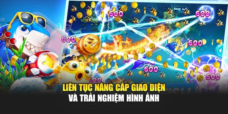 Bắn Cá Siêu Thị - Đồ Họa Sống Động, Lối Chơi Cuốn Hút 7 Liên tục nâng cấp giao diện và trải nghiệm hình ảnh