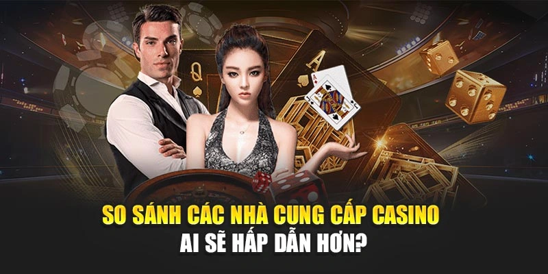 So Sánh Các Nhà Cung Cấp Casino 78WIN Mới Nhất 2025 3 So Sánh Các Nhà Cung Cấp Casino – Ai Sẽ Hấp Dẫn Hơn?