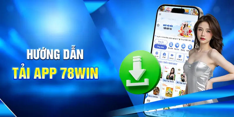 Hướng dẫn tải app 78WIN